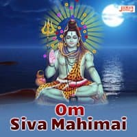 Om Siva Mahimai