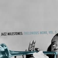 Jazz Milestones: Thelonious Monk, Vol. 5