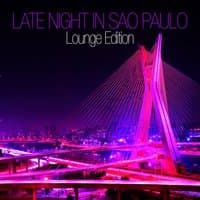 Late Night In Sao Paulo - Lounge Edition