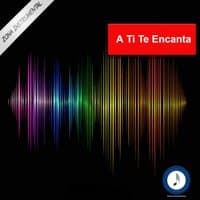 A Ti Te Encanta