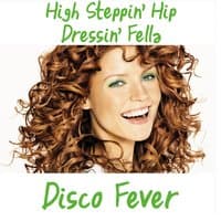 High Steppin' Hip Dressing Fella