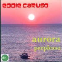 Aurora/Perplesso "Eddie Caruso"