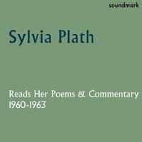 Sylvia Plath Reads Her Poems and Commentary: 1960-1963