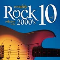 Complete Rock Collection of the 2000's, Vol. 10