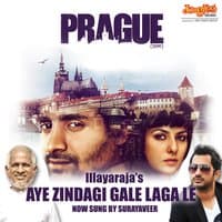 Aye Zindagi Gale Laga Le  (From "Prague")