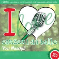 I LOVE Canzoni da ballo -  Voci maschili