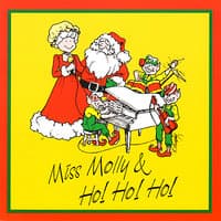 Miss Molly & Ho! Ho! Ho!