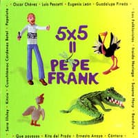 5x5= Pepe Frank