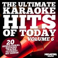 The Ultimate Karaoke Hits of Today, Vol. 6 (20 Sensational Backing Tracks to Chart Hit Songs)