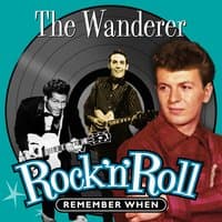 The Wanderer (Rock 'N' Roll) Remember When