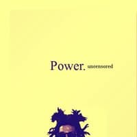 Power. Uncensored