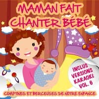 Maman fait chanter bébé - comptines et berceuses de notre enfance, vol. 6