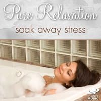 Pure Relaxation: Soak Away Stress