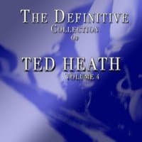 Ted Heath: The Definitive Collection, Vol. 4