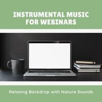 Instrumental Music for Webinars - Relaxing Backdrop with Nature Sounds