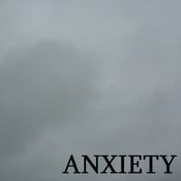 ANXIETY