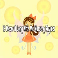 13 Meow A Long With Me Nursery Rhymes