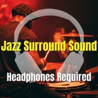 Jazz Surround Sound (Headphones Required)