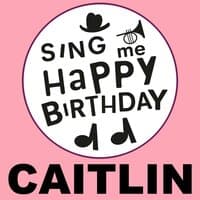 Happy Birthday Caitlin, Vol. 1