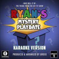 Who Will It Be (From "Ryan's Mystery Playdate")