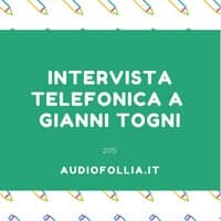 Intervista telefonica a Gianni Togni