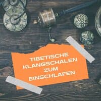 Tibetische Klangschalen zum Einschlafen: Tibetische Klangschalen zur Heilung