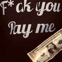 Fuck You, Pay Me