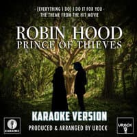 (Everything I Do) I Do It For You (From "Robin Hood Prince Of Thieves")