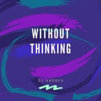 Without Thinking