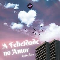 A Felicidade No Amor