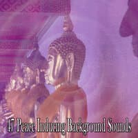 47 Peace Inducing Background Sounds