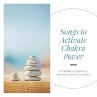 Songs to Activate Chakra Power: Extremely Powerful Chakra Activation Music