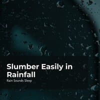 Slumber Easily in Rainfall