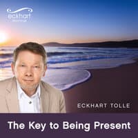 The Key to Being Present