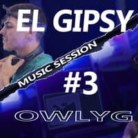 El Gipsy - OWLY session #3