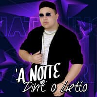 'a notte dint'o lietto