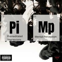 Premeditated Impressions on Mental Perception (P.I.M.P)