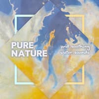 Pure Nature and Soothing Water Sounds – Collection of Relaxing New Age Music for Meditation, Sleep, Study and Yoga