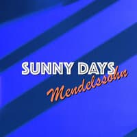 Sunny Days: Mendelssohn