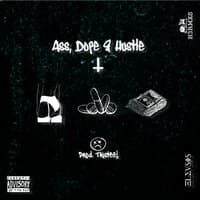 Ass, Dope & Hustle