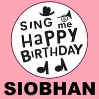 Happy Birthday Siobhan, Vol. 1