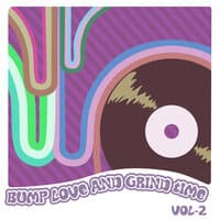 Bump Love And Grind Time, Vol. 2