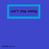 Can't Stop Mining