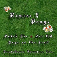 Homies and drugs