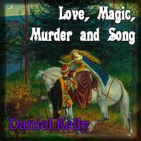 Love, Magic, Murder and Song