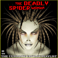 The Deadly Spider Woman The Ultimate Fantasy Playlist