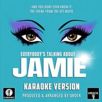 And You Don't Even Know It (From "Everybody's Talking About Jamie")