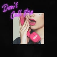 Don't Call Me