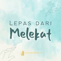 Lepas Dari Melekat