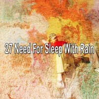 27 Need For Sleep With Rain